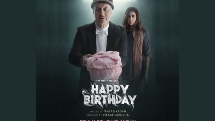 FNP Media released the trailer of Anupam Kher’s short film Happy Birthday