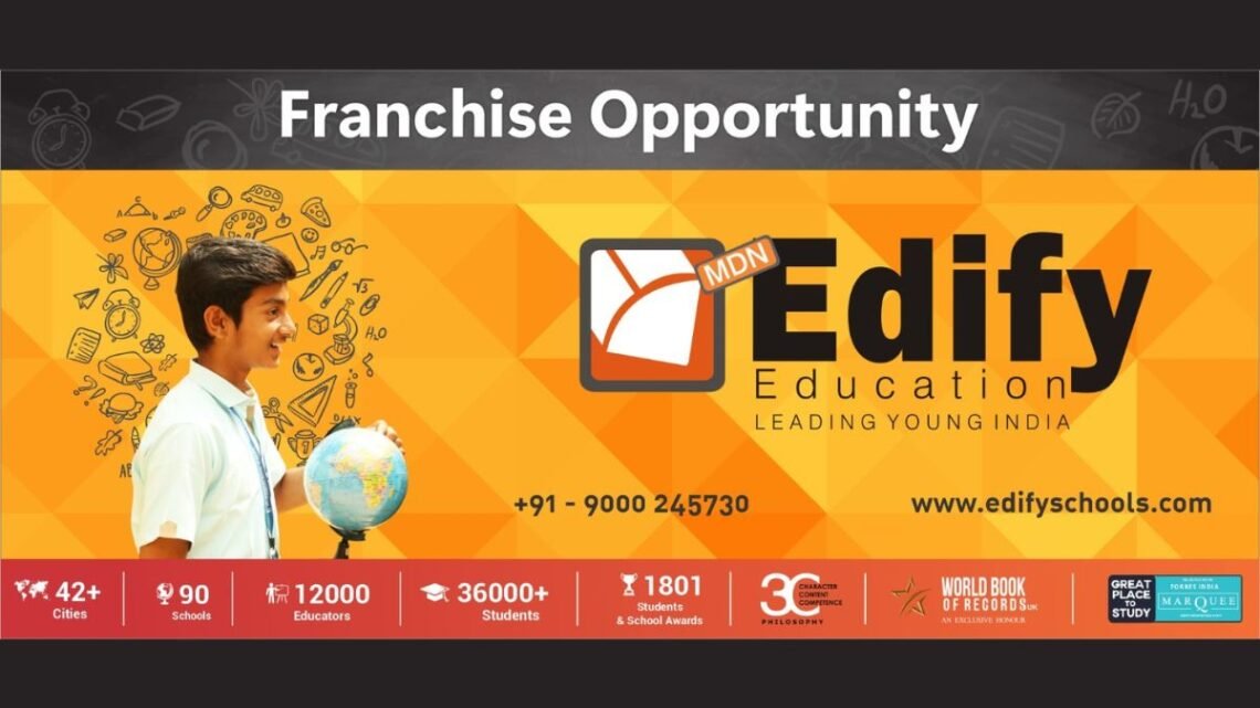 MDN Edify Education Gives An Impetus To The Indian Education Sector By Giving Franchise Opportunities To Set Up International Schools