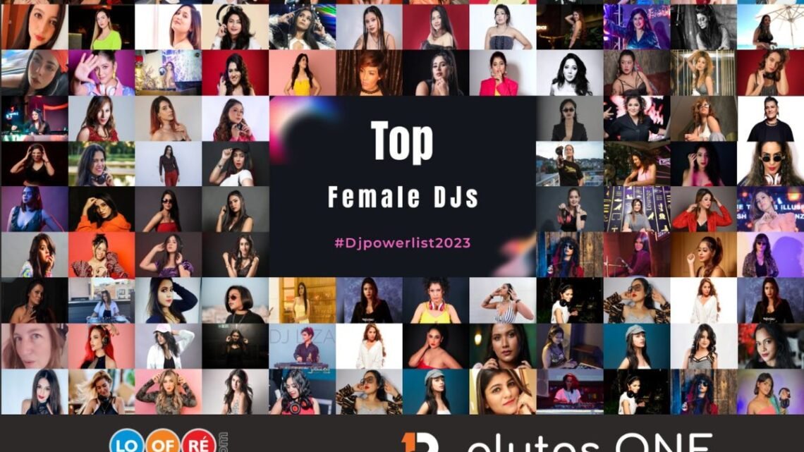 Second Edition of Loofre Female DJ Power List 2023 Announced