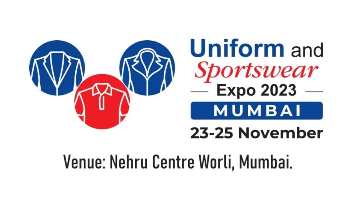‘Uniform and Sportswear Expo 2023’ To Be Held During 23rd To 25th November, 2023 At Nehru Centre, Mumbai