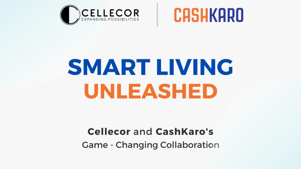 Revolutionizing Lifestyle Tech: Cellecor and CashKaro’s Game-Changing Partnership