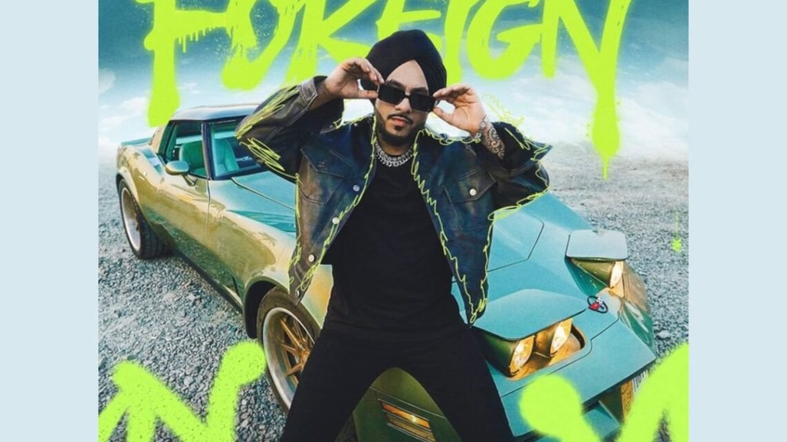 Adyah Music Presents Singhsta’s Highly Anticipated Single “Foreign”