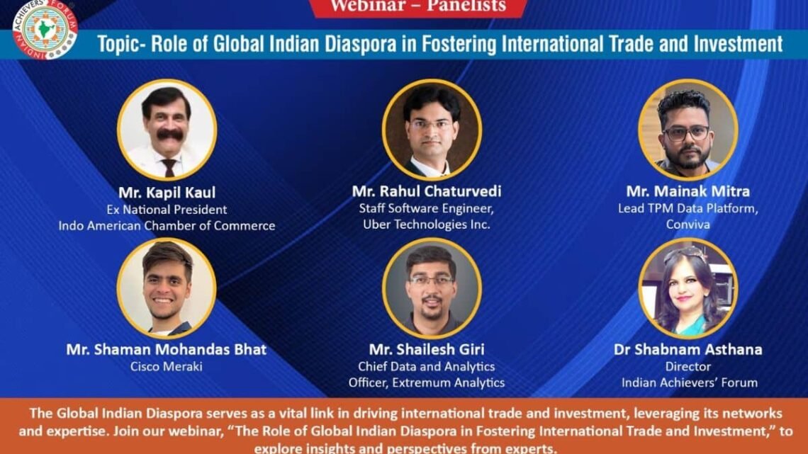 Global Indian Diaspora Paves the Way for International Trade and Investment, Insights Shared at Indian Achievers’ Forum’s Webinar