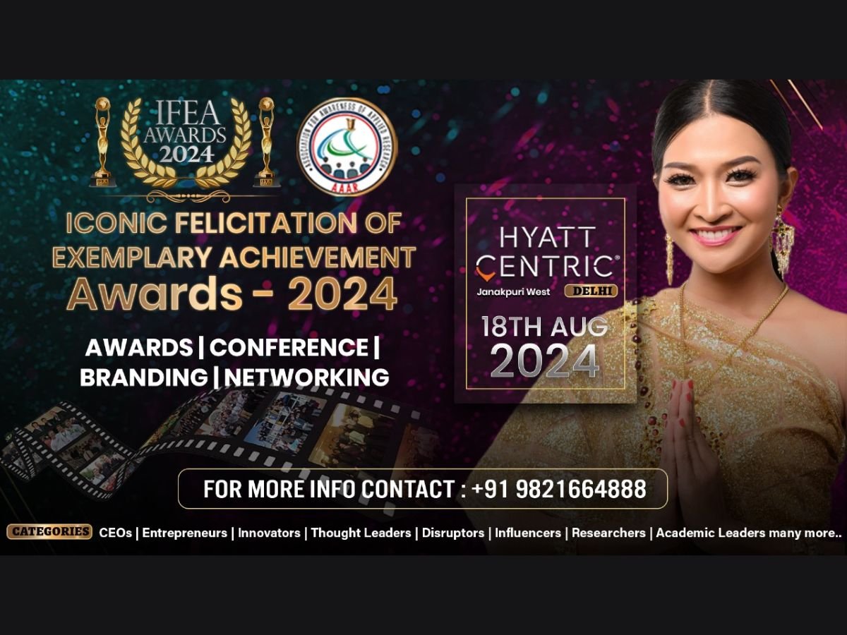 Iconic Felicitation of Exemplary Achievements Awards (IFEA) 2024 to recognize visionaries and innovators in New Delhi on 18th August 2024