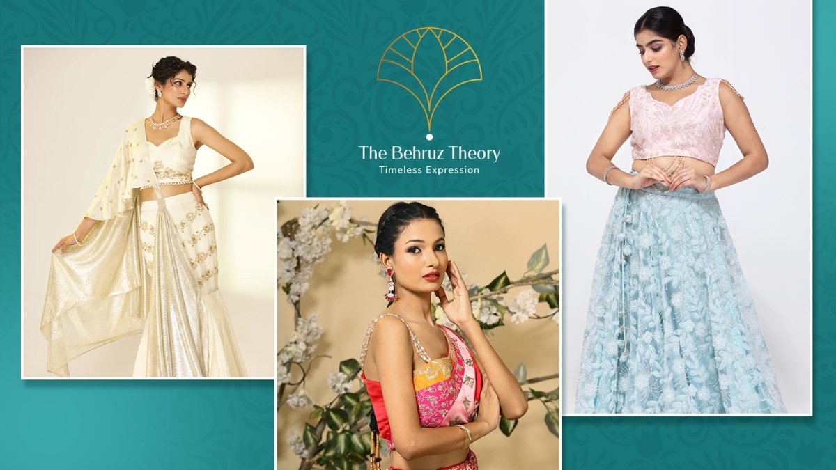 Introducing Behruz- Redefining Indo-Western Fashion for the Modern Indian Woman