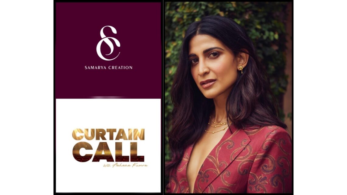 Samarya Creation & Working Panda Films present Curtain Call with Aahana Kumra that celebrates the World of Theatre and its Iconic Stage Actors