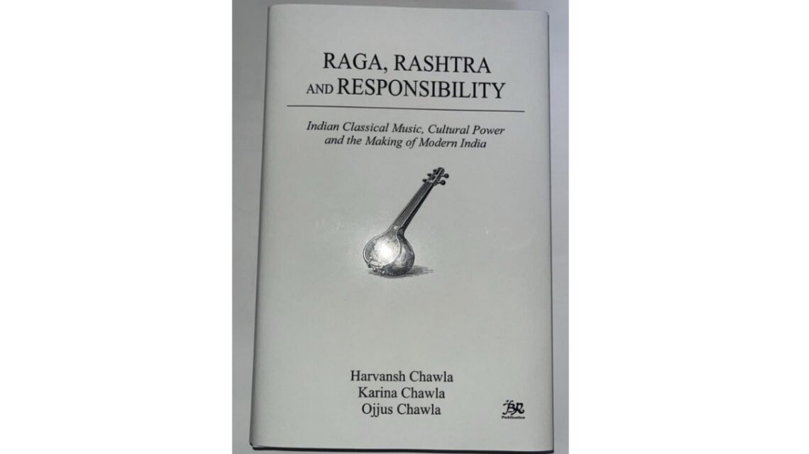 Raga, Rashtra & Responsibility: Dr. Harvansh Chawla’s Book Co-authored by Karina Chawla & Ojjus Chawla Launched Today