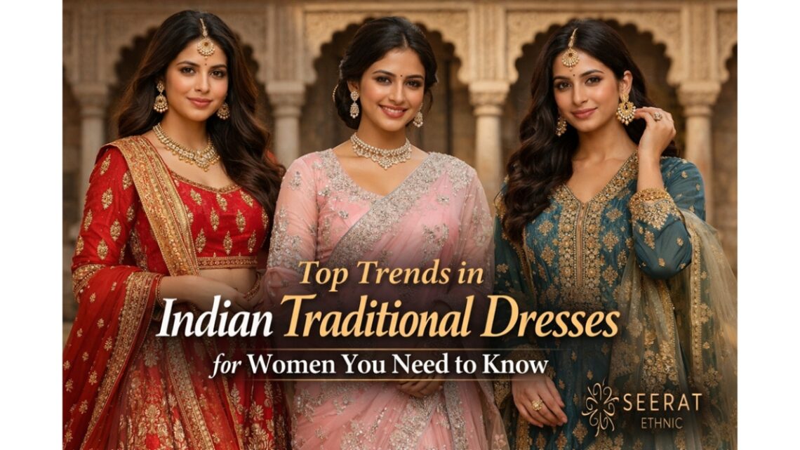 Elite Trends in Indian Traditional Dresses for Women You Need to Know