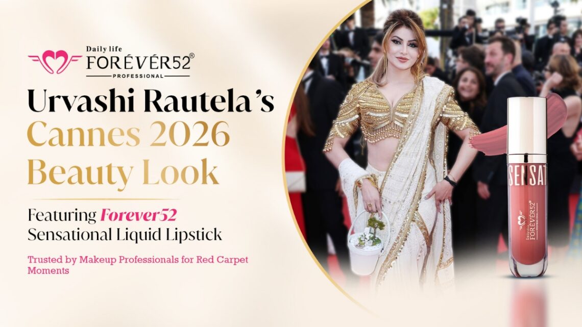 Urvashi Rautela’s amfAR Gala Cannes 2026 Beauty Look Featured Forever52’s Sensational Liquid Lipstick — Here’s Why Makeup Pros Trust The Brand