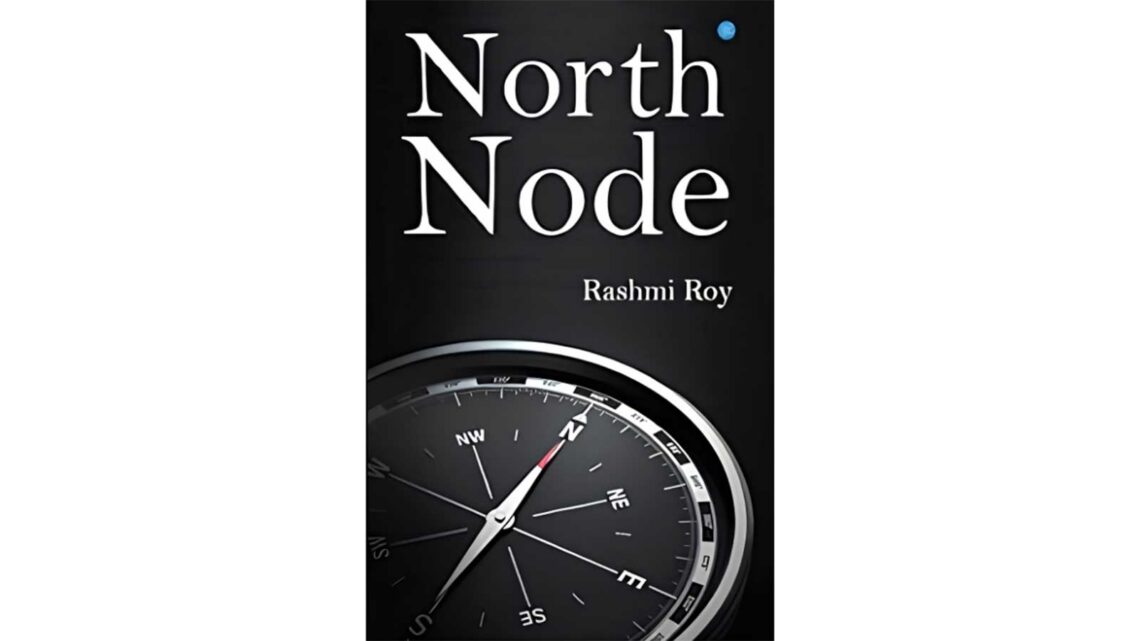 North Node by Rashmi Roy Inspires Readers to Turn Life’s Challenges into Strength