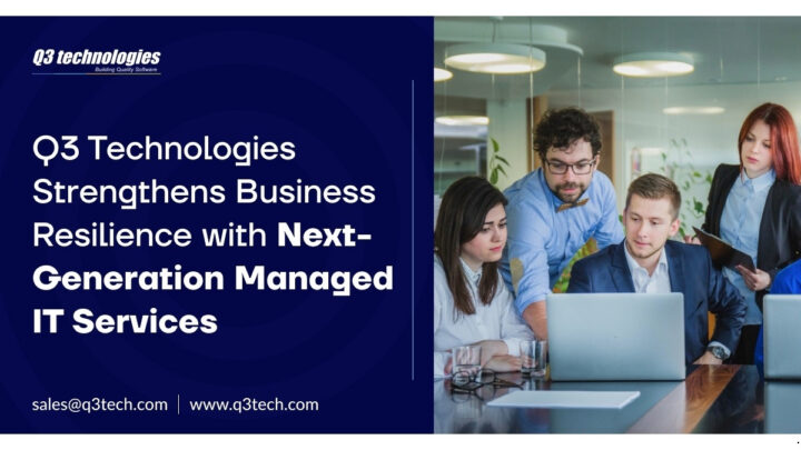 Q3 Technologies Strengthens Business Resilience with Next-Generation Managed IT Services